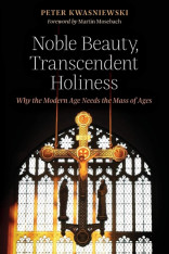 Noble Beauty, Transcendent Holiness (Latin Mass)